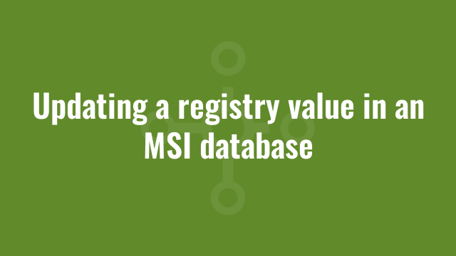 Msi Rma Database Updating a registry value in an MSI database | Alkane