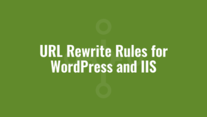 URL Rewrite Rules for WordPress and IIS