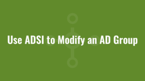 Use ADSI to Modify an AD Group