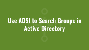 Use ADSI to Search Groups in Active Directory