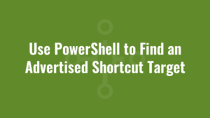 Use PowerShell to Find an Advertised Shortcut Target