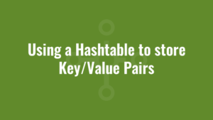 Using a Hashtable to store Key/Value Pairs