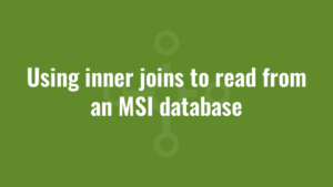 Using inner joins to read from an MSI database