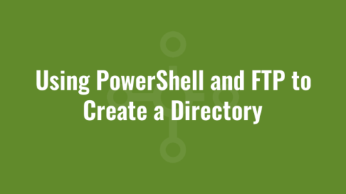 Powershell Ftp Using PowerShell and FTP to Create a Directory | Alkane