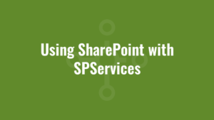 Using SharePoint with SPServices