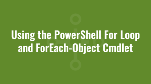 Using the PowerShell For Loop and ForEach-Object Cmdlet | Alkane