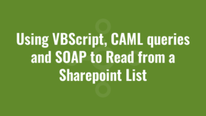 Using VBScript, CAML queries and SOAP to Read from a Sharepoint List