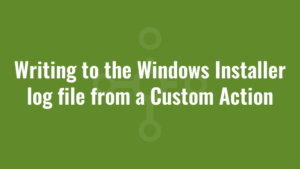 Writing to the Windows Installer log file from a Custom Action