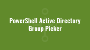 PowerShell Active Directory Group Picker