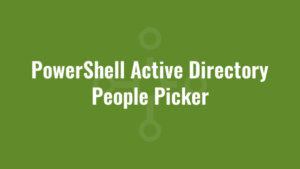 PowerShell Active Directory People Picker
