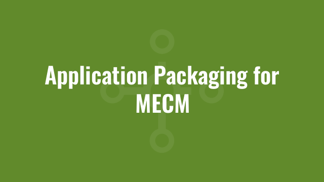 Application Packaging for MECM | Alkane