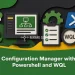 Configuration Manager with Powershell and WQL