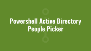 Powershell Active Directory People Picker